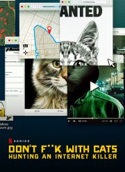 Не троньте котиков: Охота на интернет-убийцу (2019) Не троньте котиков: Охота на интернет-убийцу (2019)